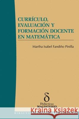 Curr?culo, Evaluaci?n y Formaci?n Docente en Matem?tica Martha Isabel Fandi? 9789582008802 Magisterio