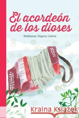 El acorde?n de los dioses Najera Galvis Robinson 9789582012304 Magisterio