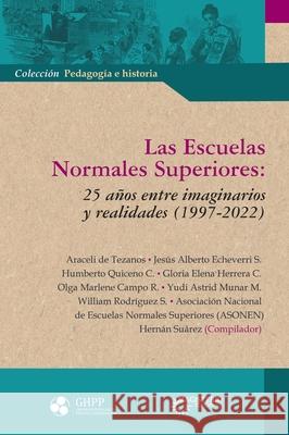 Las Escuelas Normales Superiores Varios Autores                           Hern?n Su?rez 9789582014414 Cooperativa Editorial Magisterio