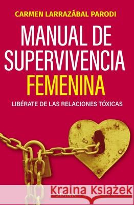 Manual de Supervivencia Femenina Carmen Larrazabal 9789584293053 Planeta Publishing
