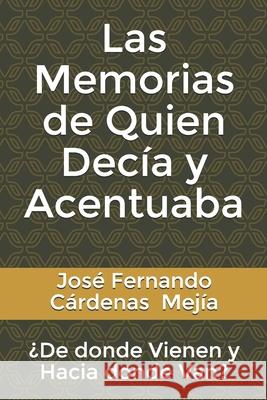 Las Memorias de Quien Decía y Acentuaba Mejía, José Fernando Cárdenas 9789584622754