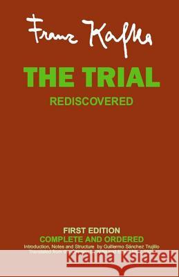 The Trial Rediscovered Franz Kafka Guillermo Sanchez Trujillo Guillermo Sanchez Trujillo 9789584673664