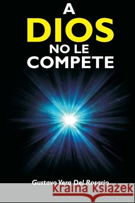 A Dios No Le Compete Gustavo Ver 9789584674494 Camara Colombiana del Libro