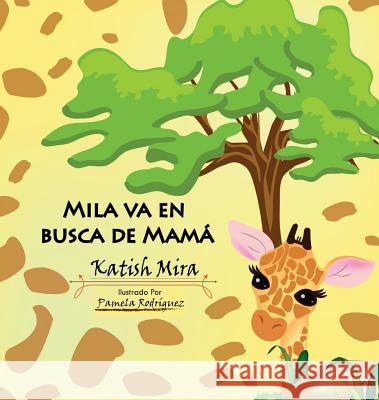 Mila va en busca de mamá Mira, Katish 9789584838742 Ana Restrepo