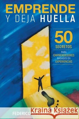 Emprende y deja huella: 50 secretos para emprendedores basados en experiencias Restrepo Cucal 9789584890931 Amazon Digital Services LLC - KDP Print US