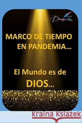 Marco de Tiempo En Pandemia: El Mundo es de Dios Diana Ze 9789584895776