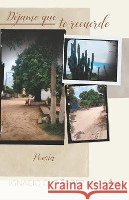 Déjame que te recuerde Ignacio Gutiérrez Aragón, Aaron Parodi Quiroga 9789584954503