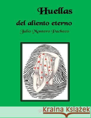 Huellas del aliento eterno Julio Montero Pacheco, Javier Toledano Chacón 9789584959751