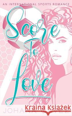 Score to Love Johana Gavez 9789584964267 Independently Published