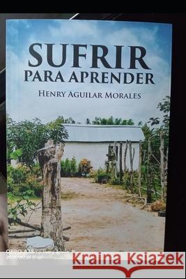 Sufrir Para Aprender Henry Aguila 9789584970985 Imagen Visual
