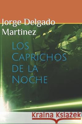 Los Caprichos de la Noche Andrea Elizabeth Regalad Jorge Roberto Delgad 9789584983749 ISBN