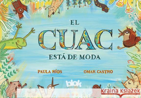 El Cuac Est? de Moda / Quacking Is in Fashion Omar Castro Paula R?os 9789585342583