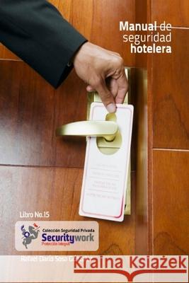 Manual Seguridad Hotelera: Manual de Seguridad en hosteleria Rafael Dario Sos 9789585976627 Security Works