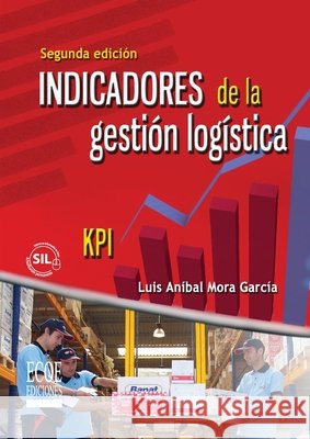 Indicadores de la gestión logística - 2da edición Mora García, Luis Anibal 9789586485630