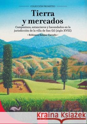 Tierra y mercados Salazar Carre?o Robinson 9789586956611 Universidad de Los Andes