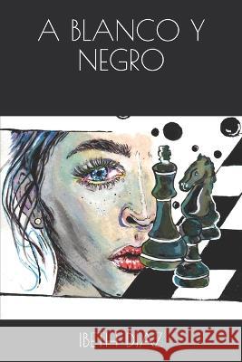 A Blanco Y Negro Ibeth Diaz 9789587089769 Editorial el Libro Total Ltda