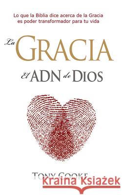 Gracia El Adn de Dios Tony Cooke 9789587370904 Desafio