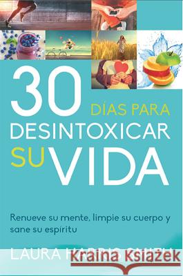 30 Dias Para Desintoxicar Su Vida Harris Laura 9789587371451