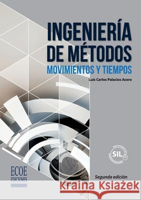 Ingeniería de métodos - 2da edición Palacios Acero, Luis Carlos 9789587713428