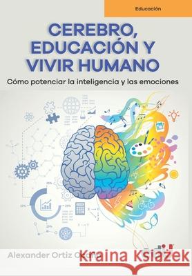 Cerebro, educación y vivir humano Alexander Ortiz Ocaña 9789587922745 Ediciones de La U