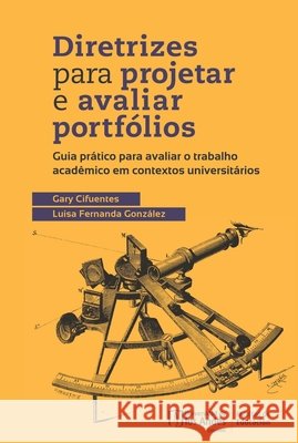 Diretrizes para projetar e avaliar portfolios Gary Cifuentes Luisa Fernanda Gonz?lez Leila Mar?a Rocha Magalh?e 9789587982374