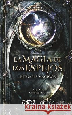 La Magia de los Espejos Omar Hejeile   9789588391496 Wicca
