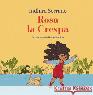 Rosa La Crespa / Curly-Haired Rosa Indhira Serrano Hanna Ram?rez 9789588983356 Beascoa