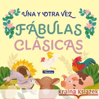 Una Y Otra Vez 1. F?bulas Cl?sicas / Again and Again 1: Classic Fables Anonymous 9789588983653 Beascoa