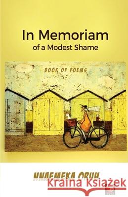 In Memoriam of a Modest Shame Nnaemeka Oruh 9789589593288 Baron Cafe