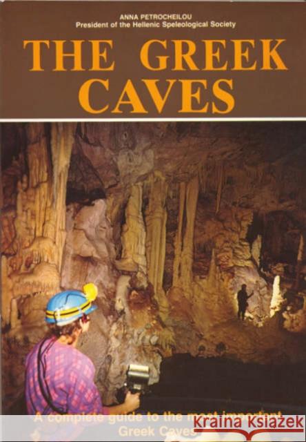 The Greek Caves - A Complete Guide to the Most Important Greek Caves Anna Petrocheilou 9789602131350 Ekdotike Athenon S.A.