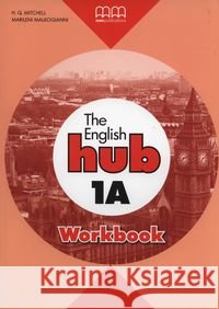 The English Hub A.1 WB MM PUBLICATIONS Mitchell H.Q. Malkogianni Marileni 9789605731021 MM Publications