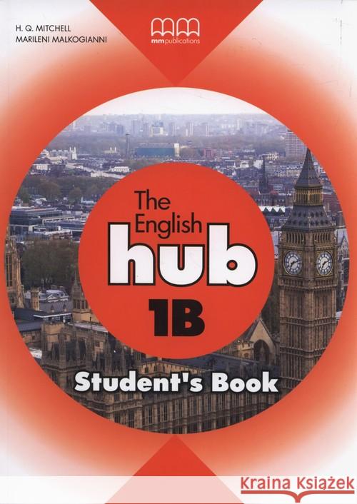 The English Hub 1B A1.2 SB MM PUBLICATIONS Mitchell H.Q. Malkogianni Marileni 9789605731038 MM Publications