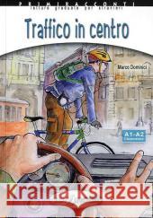 Traffico in centro, m. Audio-CD : Letture graduate per stranieri. Niveau A1-A2. Elementare Dominici Marco 9789606632778