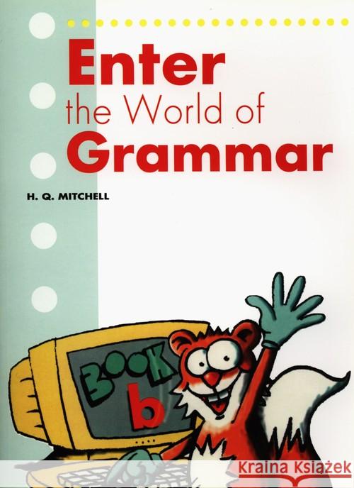 Enter the World of Grammar B SB Mitchell H.Q. 9789607955432 MM Publications