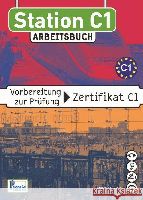 Station C1 - Arbeitsbuch : Vorbereitung zur Prüfung Zertifikat C1 Koukidis, Spiros 9789608261501 Praxis Spezialverlag DaF