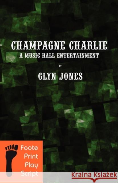 Champagne Charlie: A Music Hall Entertainment Jones, Glyn Idris 9789609841870 Dcg Publiation