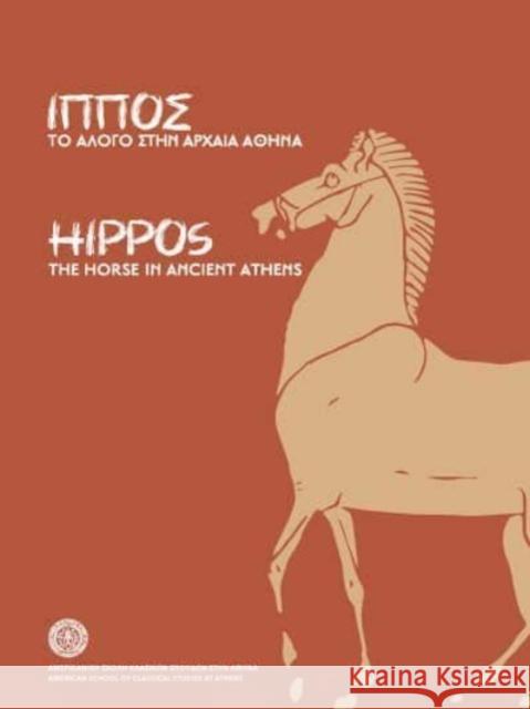 Hippos: The Horse in Ancient Athens Jenifer Neils Shannon M. Dunn 9789609994569 American School of Classical Studies at Athen