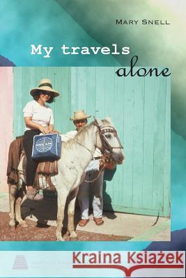 My Travels Alone: True stories from 1960s Snell, Mary 9789616515054