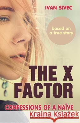 The X Factor: Confessions of a naive fashion model Kosir, Tjasa 9789616868570