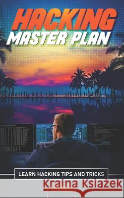 Hacking Master Plan: Learn Hacking Tips and Tricks Crt Mori 9789619098332