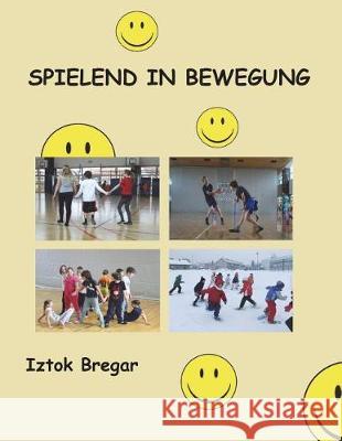 spielend in bewegung: Eine Auswahl an Grundspielen für den Einsatz im Schulsportunterricht und in Sportvereinen Bregar, Iztok 9789619299647 Nuk, Ljubljana