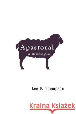 Apastoral: A Mistopia Lee D. Thompson 9789619586303 Corona/Samizdat