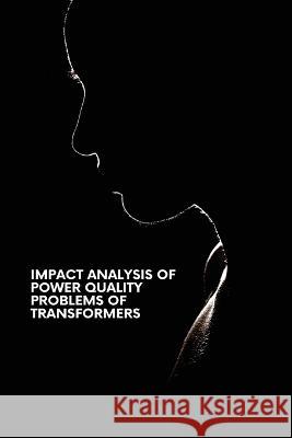 Impact Analysis of Power Quality Problems of Transformers Jaspreet Singh   9789620364518 Infotech Publishers
