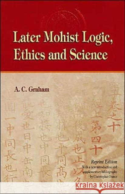 Later Mohist Logic, Ethics, and Science Graham, A. C. 9789622011427 Chinese University Press