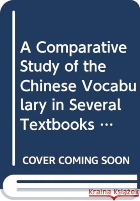 A Comprehensive Study Chinese Vocabulary in Several Textbooks for Westerners Ho, Kwok-Cheung 9789622011564 The Chinese University Press