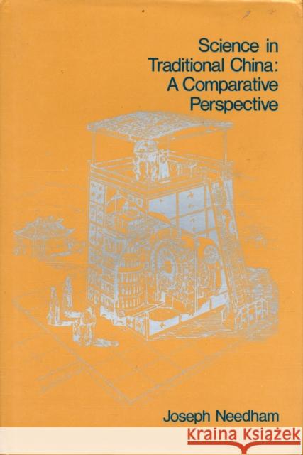 Science in Traditional China: a Comparative Perspective Joseph Needham 9789622012127