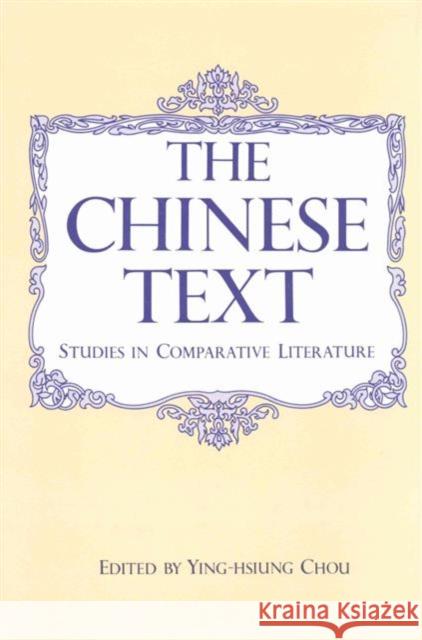 The Chinese Text: Studies in Comparative Literature Ying-hsiung Chou   9789622013186