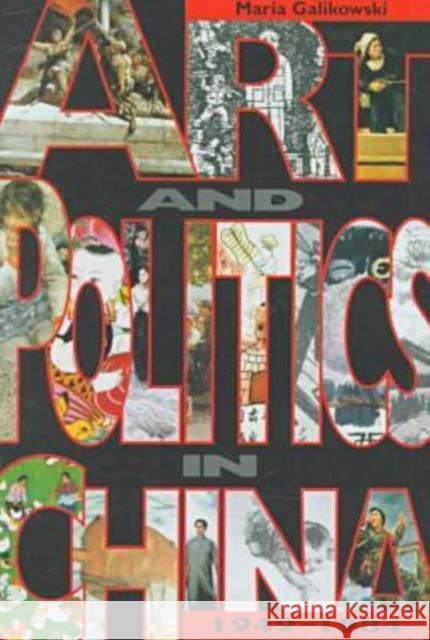 Art and Politics in China, 1949-1984 Maria Galikowski 9789622016491
