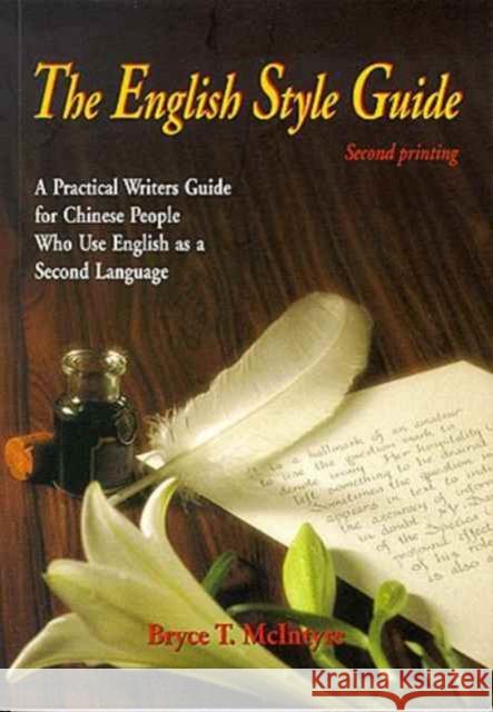 The English Style Guide: A Practical Writers' Guide for Chinese People Who Use English as a Second Language McIntyre, Bryce 9789622016637 Chinese University Press