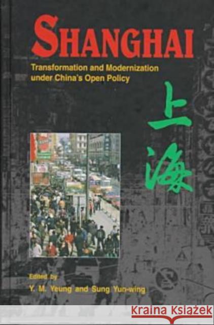 Shanghai: Transformation and Modernization Under China's Open Policy Yeung, Y. 9789622016675 The Chinese University Press
